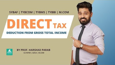 Direct Tax - Deduction from Gross Total Income Fast-track Revision for BAF BMS BCOM by Harshad Sir