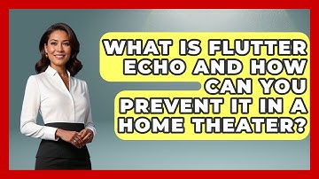What Is Flutter Echo And How Can You Prevent It In A Home Theater? - NextGen Viewing and Audio