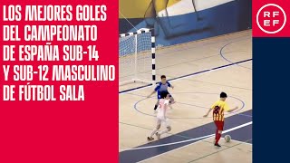 Los mejores goles del Campeonato de España Sub-14 y Sub-12 masculino de fútbol sala