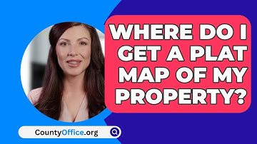 Where Do I Get A Plat Map Of My Property? - CountyOffice.org
