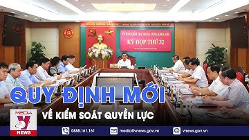 Quy định mới về kiểm soát quyền lực - VNEWS