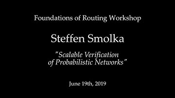 WFR - Steffen Smolka - "Scalable Verification of Probabilistic Networks"