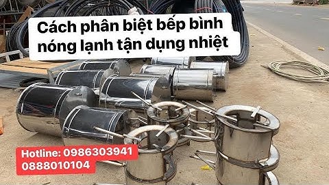 Bếp huỳnh Phát - Hướng dẫn về cách phân biệt bếp bình nóng lạnh tận dụng nhiệt. #nguoidao #muadong
