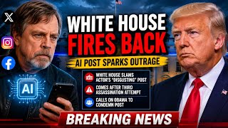 WHITE HOUSE BLASTS MARK HAMILL OVER AI POST TARGETING TRUMP