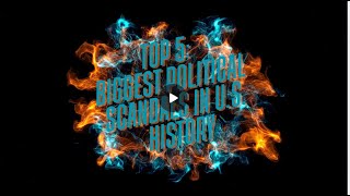 TOP 5: BIGGEST POLITICAL SCANDALS IN U.S. HISTORY! Net Worth