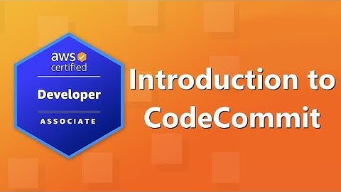 AWS Developer Associate (DVA-C02) Certification: Introduction to CodeCommit