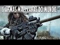 5 ARMAS mais CARAS DE TODOS OS TEMPOS!!