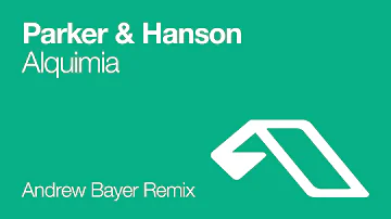Parker & Hanson - Alquimia (Andrew Bayer Remix)