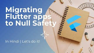 [Hindi] Migrating flutter apps to null safety easily