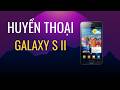 Samsung Galaxy S II: Huyền Thoại Một Thời Đã Thay Đổi Thế Giới Android!