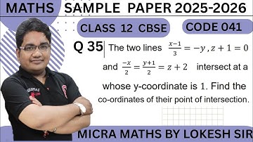 Q35 The two lines x-1. / 3 = -y, z + 1 = 0 and -x/2 = y+1/2 = z+2 intersect at a whose y coordinate 