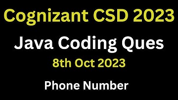 8th oct 2023 - Cognizant Continous Skill Development Test (CSD) Java Coding Ques | Phone Number