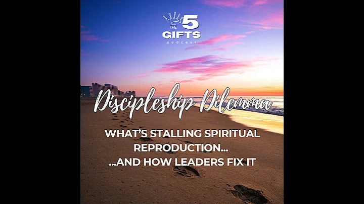 A Discipleship Dilemma: Breaking Barriers to Spiritual Reproduction