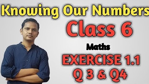 Class 6- Maths- Chapter 1- Knowing Our Numbers-EXERCISE 1.1- QUESTION NO 3 & 4