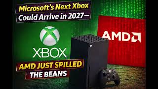 Microsoft’s Next Xbox Could Arrive in 2027 — AMD Just Spilled the Beans