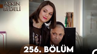 Aşkın Bedeli | 256. Bölüm Full İzle