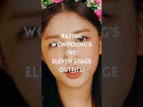 Rating Wonyoung's Eleven Stage Outfits!