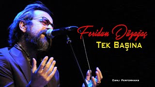 Feridun Düzağaç - Tek Başına - Konser (Canlı Müzik)