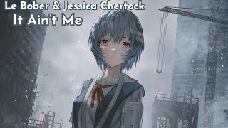 It Ain’t Me - Nightcore