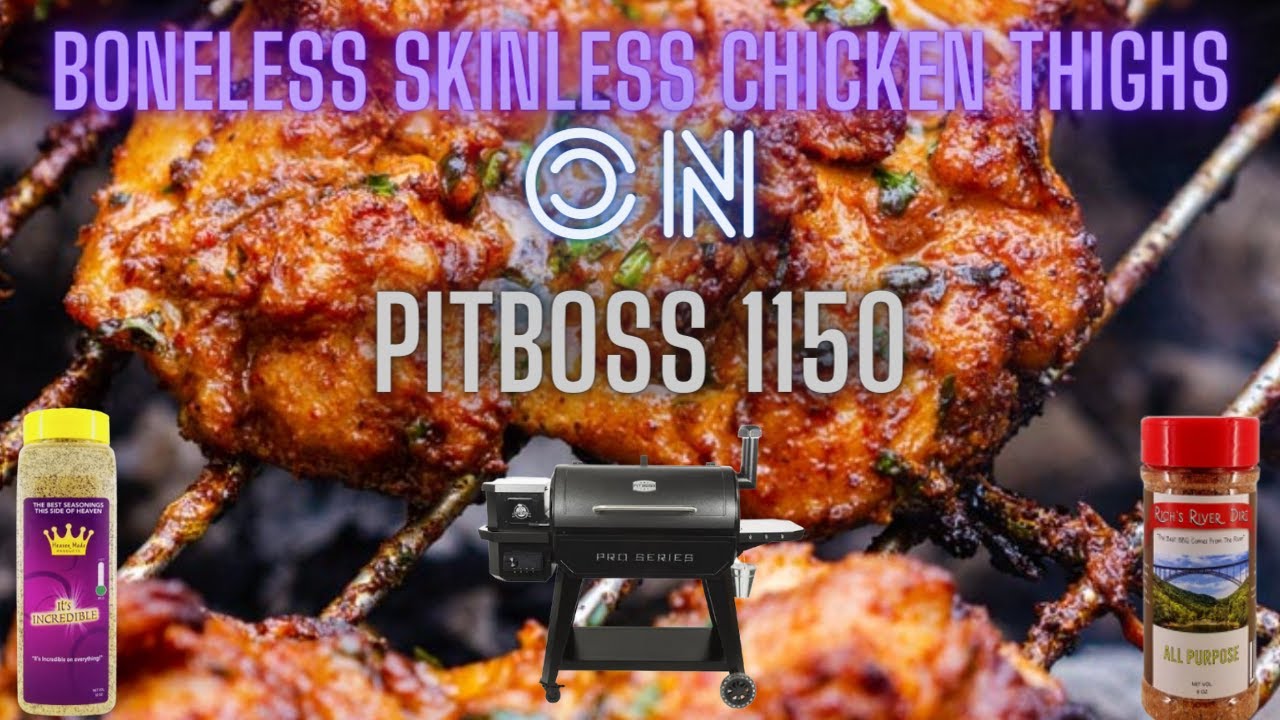 Boneless and Skinless Chicken Thighs on Pit Boss 1150 YouTube
