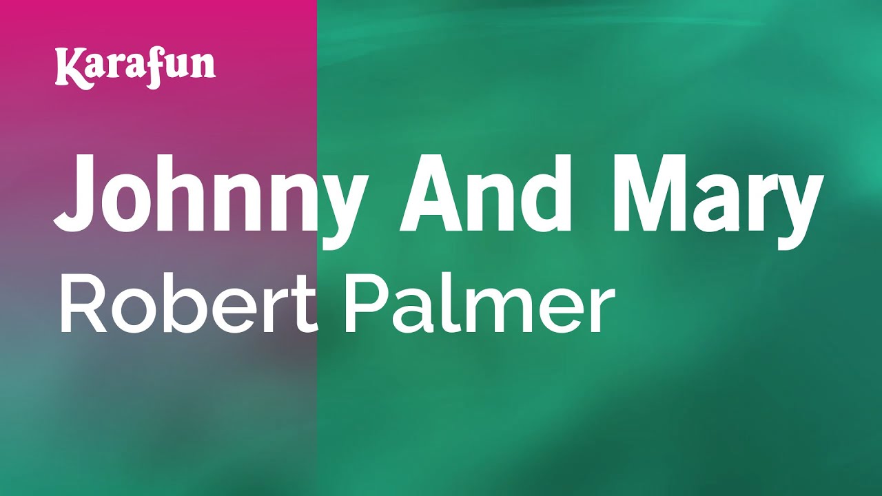 robert palmer johnny and mary