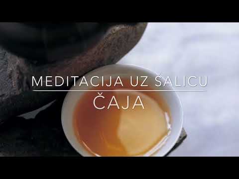 Video: Kako Pretvoriti Pijenje čaja U Meditaciju