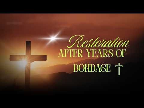 Restoration After Years of Bondage