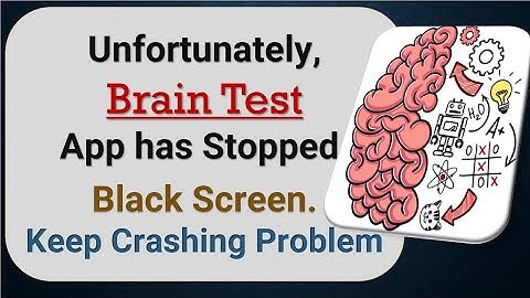 How to Fix Unfortunately, Brain Test App has Stopped | Not Open