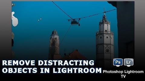 Remove Distracting Objects in Lightroom - PsLrTV Ep.154
