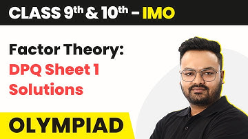 Factor Theory: DPQ Sheet 1 Solutions | Class 9 & 10 Maths Olympiad (IMO/RMO/INMO/PRMO) 2024-25