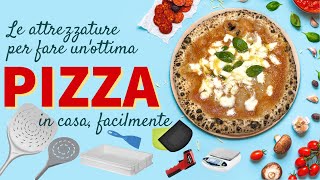 Le attrezzature per fare la pizza in casa