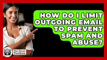 How Do I Limit Outgoing Email To Prevent Spam And Abuse? - TheEmailToolbox.com