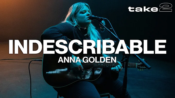 Indescribable // Anna Golden // Take 2 - Acoustic ...