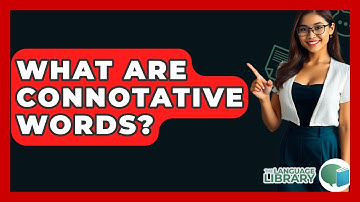 What Are Connotative Words? - The Language Library
