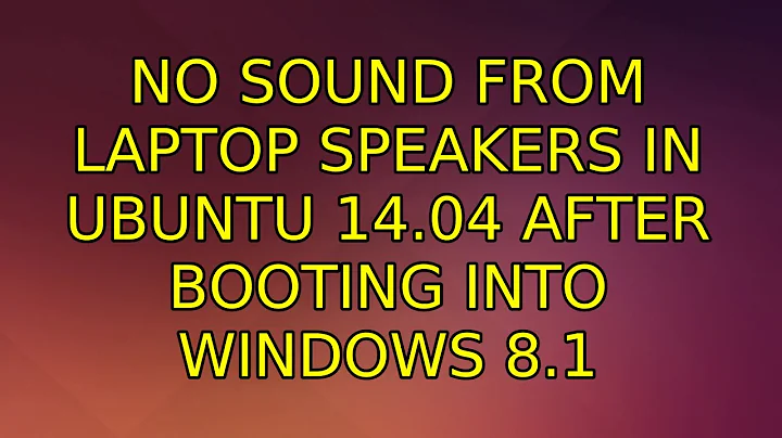 No sound from laptop speakers in Ubuntu 14.04 after booting into Windows 8.1 (5 Solutions!!)