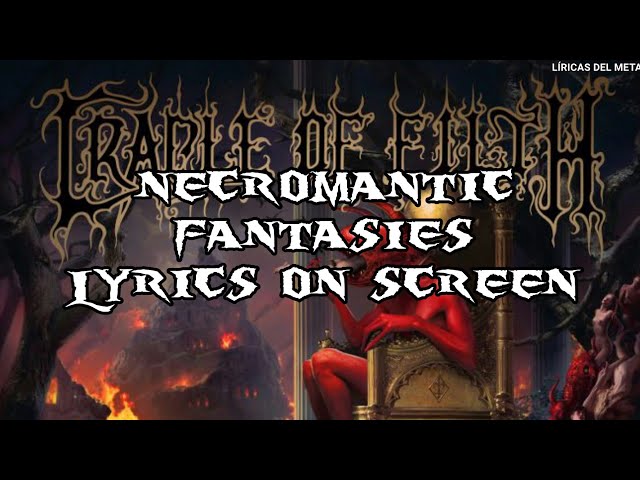 CRADLE OF FILTH - NECROMANTIC FANTASIES (LYRICS ON SCREEN) class=