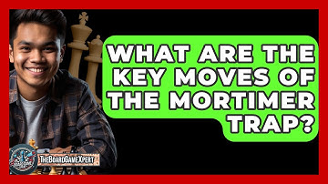 What Are The Key Moves Of The Mortimer Trap? - The Board Game Xpert