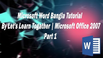 Microsoft Word Bangla Tutorial | Part 1 | By Let