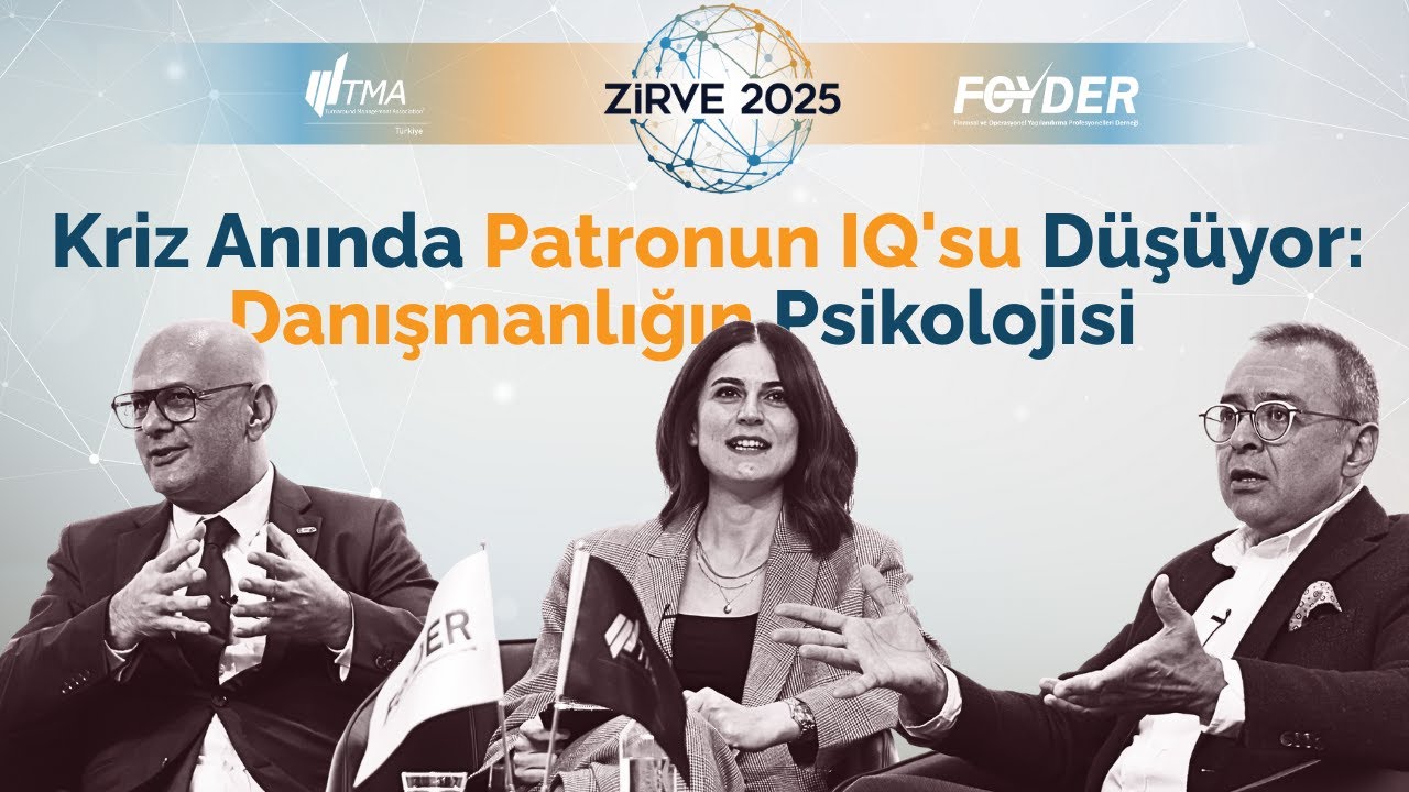 ZİRVE 2025 | Kriz Anında Patronun IQ'su Düşüyor: Danışmanlığın Psikolojisi