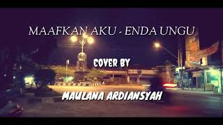 Maafkan Aku - Enda Ungu || cover by Maulana Ardiansyah || [ Unofficial lyrics video ]