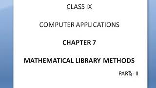 Class IX Subject : Computer Applications Chapter 7 Mathematical library methods. (PartII) Roselin