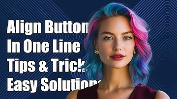 How to Align Bootstrap Buttons in One Line: Tips and Solutions