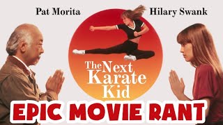 THE NEXT KARATE KID (1994) EPIC RANT