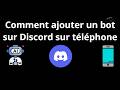 Comment ajouter un bot sur Discord sur téléphone - Guide complet