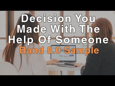 Describe A Decision You Made With The Help Of Someone | September to January IELTS Cue Card Sample