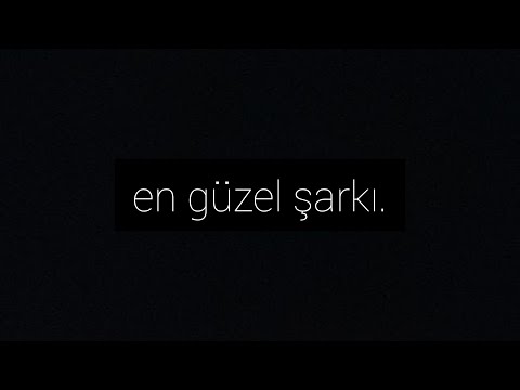 dünyanın en güzel şarkısı