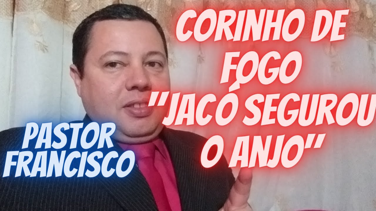 Pastor Francisco Corinho de fogo JACÓ SEGUROU O ANJO. YouTube Pastor Francisco Corinho de fogo JACÓ SEGUROU O ANJO. YouTube