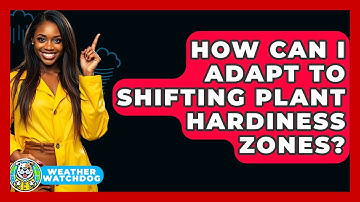 How Can I Adapt To Shifting Plant Hardiness Zones? - Weather Watchdog