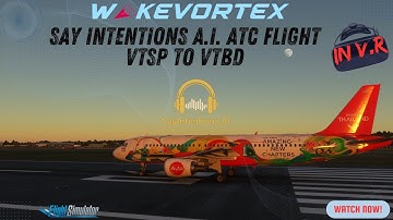 FS2020 ✈ Using SAY INTENTIONS  AI, in VR with Fenix A320                     from Phuket  to Bangkok