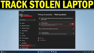 How To Track a stolen laptop; Enable Find My Device in Windows 11/10